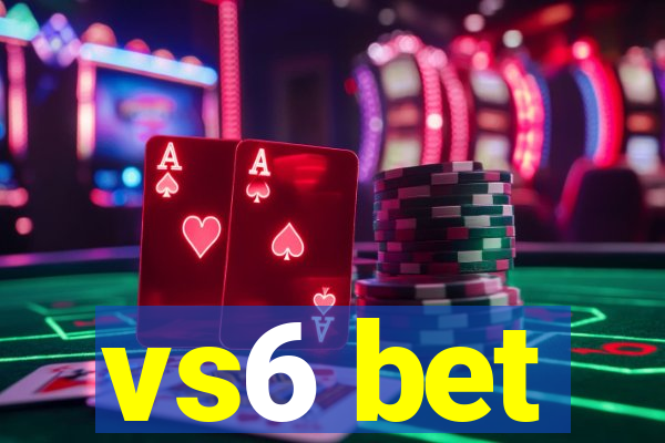 vs6 bet